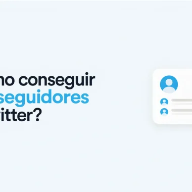 Cómo conseguir más seguidores en Twitter (X): 15 consejos prácticos